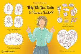 First, i want to be the best teacher possible. How To Answer Why Did You Decide To Become A Teacher