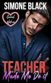 Amazon.com: Teacher Made Me Do It: A teacher and student older man younger  woman dark forbidden romance (Carnal Nature) eBook : Black, Simone: Kindle  Store