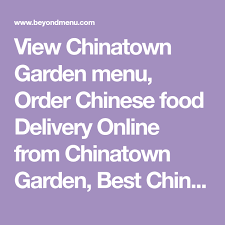View Chinatown Garden Menu Order Chinese Food Delivery Online From Chinatown Garden Best Chinese De Chinese Food Delivery Order Chinese Food Chinese Delivery