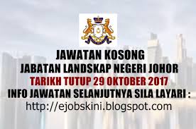 Kerajaan terus berusaha mempertingkat dan menambahbaik pendekatan. Jawatan Kosong Jabatan Landskap Negeri Johor 29 Oktober 2017