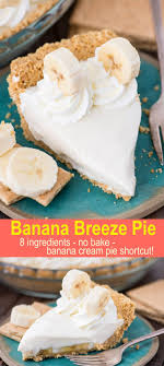 Banana Breeze Pie Is A No Bake Creamy Custard Like Banana Pie That Uses Cream Cheese Sweetened Condensed Milk And Lemon Jui Banana Pie Baking Dessert Recipes