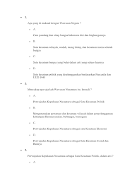 Perwujudan kepulauan nusantara sebagai satu kesatuan sosial budaya implementasi wawasan nusantara dalam kehidupan sosial budaya akan menciptakan sikap batiniah dan lahiriah yang mengakui segala bentuk perbedaan sebagai kenyataan hidup sekaligus karunia tuhan. Soal