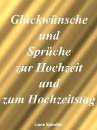 Das geheimnis einer guten ehe ist kommunikation. Liane Spindler Gluckwunsche Und Spruche Zur Hochzeit Und Zum Hochzeitstag Als Ebook Kostenlos Bei Readfy