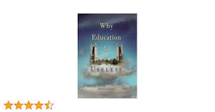 Why Education Is Useless