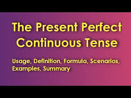 Complete description of the present perfect continuous verb tense with present perfect continuous exercises and examples. English Grammar The Present Perfect Continuous Tense Definition Formula Scenarios Examples Youtube