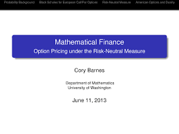 Risk neutral measures are defined such that the basic random assets in a portfolio are martingales. Mathematical Finance Option Pricing Under The Risk