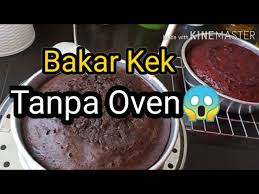 Panaskan oven suhu 170darjah celcius. Cara Bakar Kek Tanpa Oven Youtube