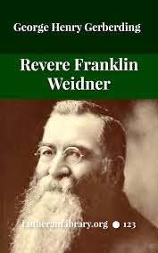 Revere Franklin Weidner: A Character Sketch, Appreciation, and Tribute by  George Henry Gerberding