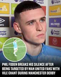 Pep Guardiola said the United fans should be ashamed and Phil Foden himself  clearly heard the disgusting chanting.