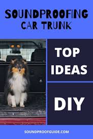 Sound Proofing Car Trunk In 2020 Sound Proofing Car Trunk Sound System Car