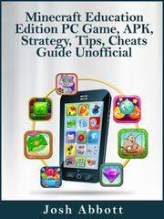 Minecraft education for kindle provides a comprehensive and comprehensive pathway for students to see progress after the end of each module. Minecraft Education Edition Pc Game Apk Strategy Tips Cheats Guide Unofficial Ebook By Josh Abbott 9781370984466 Rakuten Kobo United States
