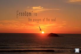 Explore the best of freedom quotes, as voted by our community. Freedom Is The Oxygen Of The Soul Quote Philosophy Freedom Oxygen Outdoor
