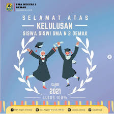 Bahwa penentuan kelulusan siswa kelas akhir untuk tahun pelajaran 2018/2019 telah ditetapkan dalam sidang/rapat pelulusan pada tanggal 25 april. Selamat Atas Kelulusan Siswa Siswi Sma N 2 Demak Sma Negeri 2 Demak