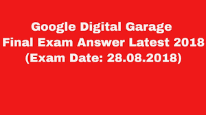 Google Digital Garage Final Exam Answer Latest 2018 Exam Date 28 08 2018 Exam Answer Final Exams Exam