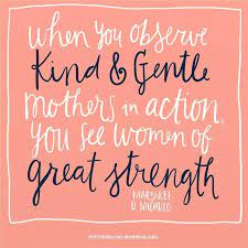 24 best ideas lds quotes on kindness.you can locate it in a simple act of compassion toward somebody that needs assistance. Kind And Gentle Mothers