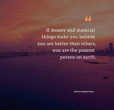 120 Materialistic Quotes To Inspire You To Be Content