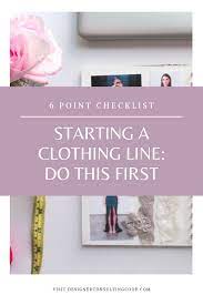 Starting a clothing brand checklist. Starting A Clothing Line Do This First Startup Fashion Small Business Start Up Fashion Marketing