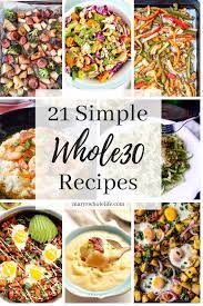 21 Simple Whole30 Recipes Whole 30 Recipes Easy Whole 30 Recipes Whole 30 Meal Plan