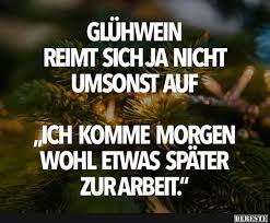 Gluhwein Reimt Sich Ja Nicht Umsonst Auf Witzige Spruche Lustige Spruche Spruche