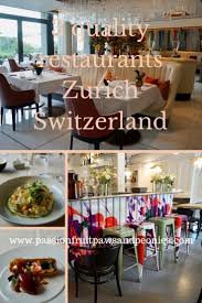 3 Quality Restaurants Zurich Switzerland Passion Fruit Paws And Peonies Zurich Switzerland Restaurant Quality Zurich