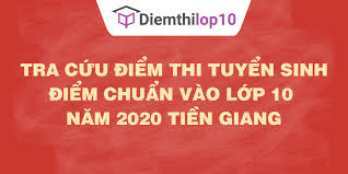 Năm nay, thí sinh phải thực hiện 3 bài thi gồm môn toán, ngữ văn (nhân hệ số thời gian đăng ký hồ sơ xét tuyển đợt 2 từ 8h ngày 28/6. Ä'iá»ƒm Chuáº©n Vao Lá»›p 10 NÄƒm 2020 Tiá»n Giang Má»›i Nháº¥t