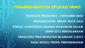 Pekeliling perkhidmatan ini bertujuan untuk melaksanakan keputusan kerajaan berkaitan peraturan permohonan perbelanjaan bagi kemudahan perubatan yang diperolehi oleh pegawai dan. Penambahbaikan Aplikasi Hrmis Ppt Download