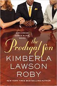She is the author of the reverend curtis black series. Amazon Com The Prodigal Son Reverend Curtis Black Series Book 11 9781478984092 Kimberla Lawson Roby Books