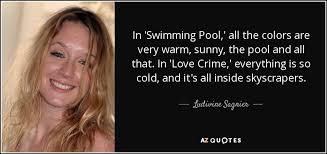 Swimming pool is a 2003 french thriller from director francois ozon that stars charlotte rampling, ludivine sagnier, and charles dance in a story about a crime novelist suffering from writer's block who retreats to her publisher's scenic summer home to write in solitude, only to find herself caught up in a. Ludivine Sagnier Quote In Swimming Pool All The Colors Are Very Warm Sunny