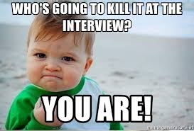 The best memes from instagram, facebook, vine, and twitter about interview. Who S Going To Kill It At The Interview You Are Success Kiddd Meme Generator
