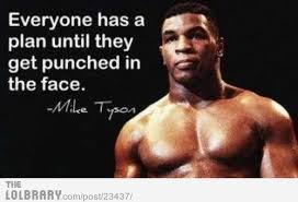 Everyone Has A Plan Until They Get Punched In The Face Tyson Punch In The Face Mike Tyson Mike Tyson Quotes