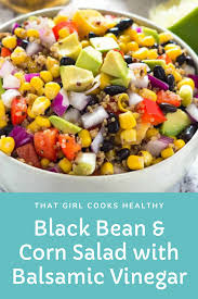 Black Bean And Corn Salad Recipe With Italian Dressing Black Bean And Corn Salad With Balsamic Vinegar Recipe In 2020 Healthy Cooking Vegetarian Side Dishes Healthy Eating Recipes