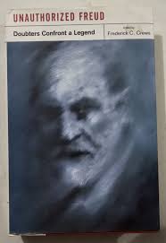Unauthorized Freud: Doubters Confront a Legend by Frederick C. Crews (HC  1998)