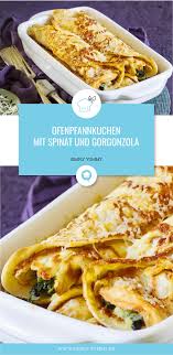 Ofenpfannkuchen Mit Spinat Und Gorgonzola Rezept Ofenpfannkuchen Rezepte Gorgonzola