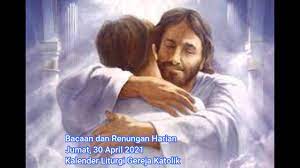 Tahun 2006, 2009, 2012, dst. Bacaan Dan Renungan Harian 30 April 2021 Kalender Liturgi Gereja Katolik Youtube