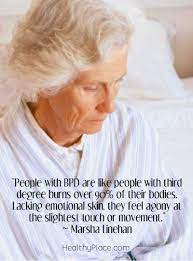Quote On Borderline People With Bpd Are Like People With Third Degree Burn Borderline Personality Disorder Quotes Disorder Quotes Personality Disorder Quotes