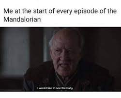 Me At The Start Of Every Episode Of The Mandalorian I Would Like To See The Baby Ifunny Star Wars Humor Funny Star Wars Memes Star Wars Memes