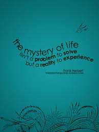 Quotes About Mystery Of Life 181 Quotes