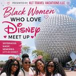 Black Women Who Love Disney Presented by KLT Travel