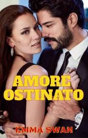 AMORE OSTINATO (1° libro sui fratelli St. Vincent)