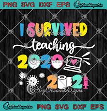 Download I Survived Teaching 2020 2021 Funny Covid 19 Teacher Svg Png Eps Dxf Cricut Cameo File Silhouette Art Svg Png Eps Dxf Cricut Silhouette Designs Digital Download