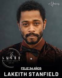 12 de agosto de 1991, Nació en San Bernardino, California, Estados Unidos,  LaKeith Lee Stanfield. Es un actor estadounidense. Debutó en el cine con  Short Term 12 (2013), por la que fue