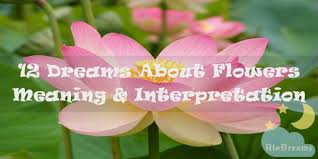 If it's not a smell we perceive in reality then it refers to dreams in which flowers or female characters appear, and they usually reveal sensuality…. 12 Dreams About Flowers Meaning Interpretation