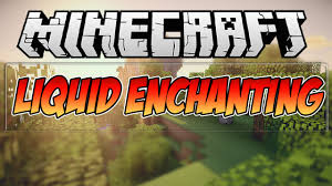 Enchant minecraft mods · enchantments effects (forge 1.16. Liquid Enchanting Mod For Minecraft 1 17 1 1 16 5 1 15 2 1 14 4 Minecraftred