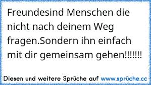 Freunde Sind Menschen Die Dich Nicht Nach Deinem Weg Fragen