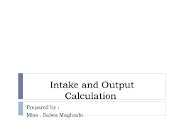 Ppt Intake And Output Calculation Powerpoint Presentation