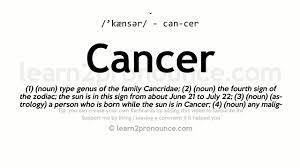 Cancer sun zodiac sign, characteristics, personality. Pronunciation Of Cancer Definition Of Cancer Youtube
