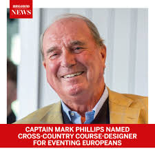 Who is looking forward to the European Eventing Championships? Captain Mark  Phillips has been appointed the cross-country course-designer for Britain's  home eventing Europeans, taking place at Agria Blenheim Palace  International Horse Trials