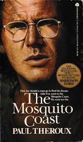 The Mosquito Coast by Paul Theroux | Goodreads