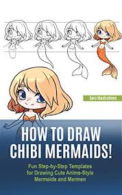 Maybe you would like to learn more about one of these? How To Draw Chibi Mermaids Fun Step By Step Templates For Drawing Cute Anime Style Mermaids And Mermen Drawing Step By Step Kindle Edition By Illustrations Sora Children Kindle Ebooks Amazon Com