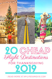 20 Cheapest Travel Destinations For Thanksgiving 2019 My Life S A Movie Travel Cheap Destinations Travel Destinations Thanksgiving Travel
